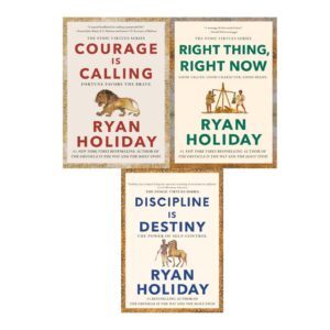 Ryan Holiday The Stoic Virtues Series 3 Books Collection Set - Courage Is Calling; Right Thing, Right Now; Discipline Is Destiny