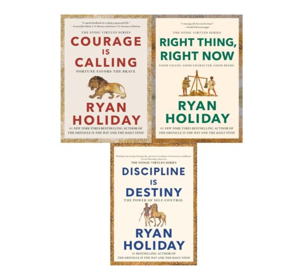 Ryan Holiday The Stoic Virtues Series 3 Books Collection Set - Courage Is Calling; Right Thing, Right Now; Discipline Is Destiny