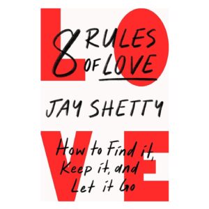 8 Rules of Love: How to Find It, Keep It, and Let It Go
