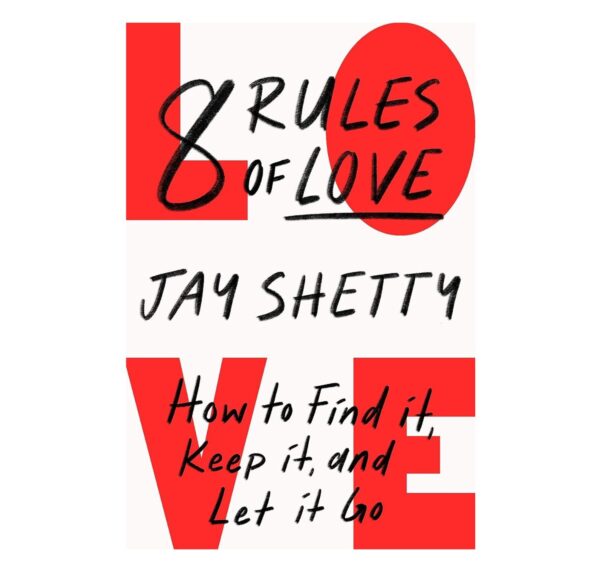 8 Rules of Love: How to Find It, Keep It, and Let It Go