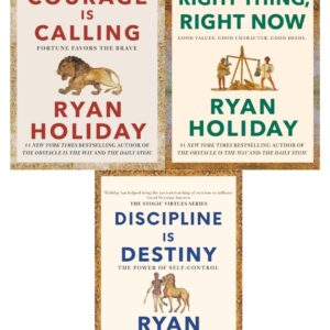 Ryan Holiday The Stoic Virtues Series 3 Books Collection Set - Courage Is Calling; Right Thing, Right Now; Discipline Is Destiny