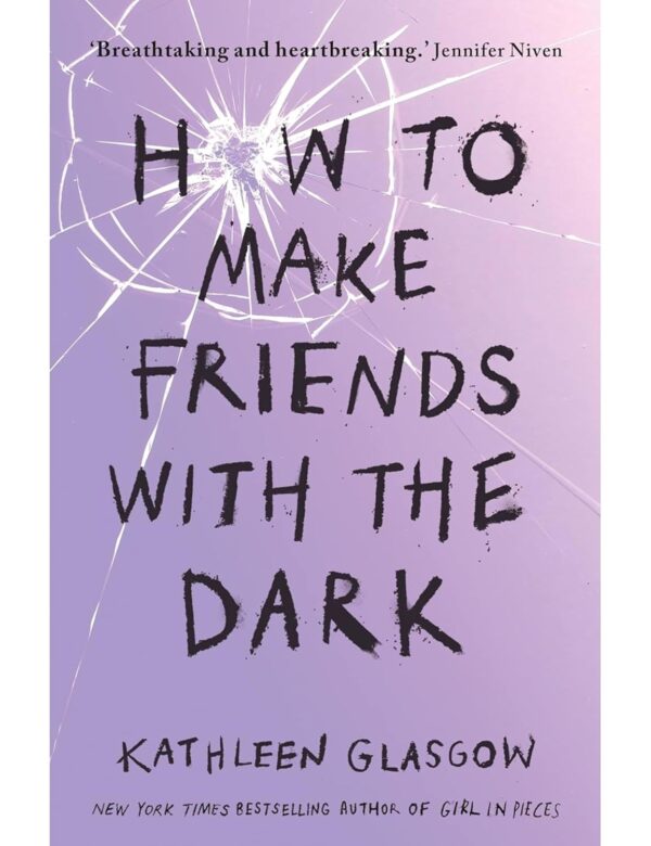 Kathleen Glasgow 4-Book Collection Set: Girl in Pieces, How to Make Friends with the Dark, You’d Be Home Now, and The Glass Girl – Powerful YA Novels About Mental Health, Grief & Healing - Image 4